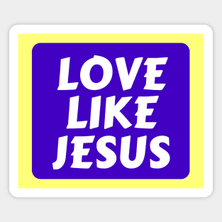 Love Like Jesus | Christian Typography Magnet